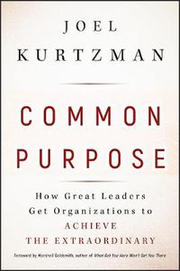 Cover image for Common Purpose: How Great Leaders Get Organizations to Achieve the Extraordinary