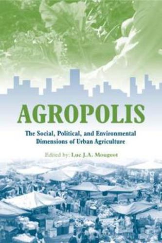 Cover image for Agropolis: The Social, Political and Environmental Dimensions of Urban Agriculture