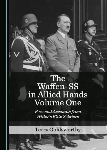 Cover image for The Waffen-SS in Allied Hands Volume One: Personal Accounts from Hitler's Elite Soldiers