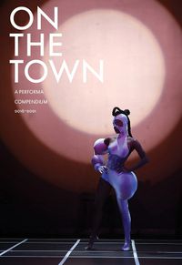 Cover image for On the Town: A Performa Compendium 2016-2021