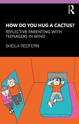 Cover image for How Do You Hug a Cactus? Reflective Parenting with Teenagers in Mind