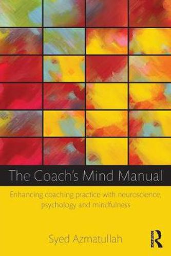 Cover image for The Coach's Mind Manual: Enhancing coaching practice with neuroscience, psychology and mindfulness