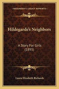 Cover image for Hildegarde's Neighbors: A Story for Girls (1895)