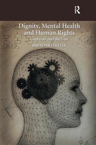 Cover image for Dignity, Mental Health and Human Rights: Coercion and the Law