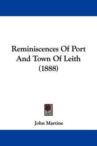 Cover image for Reminiscences of Port and Town of Leith (1888)