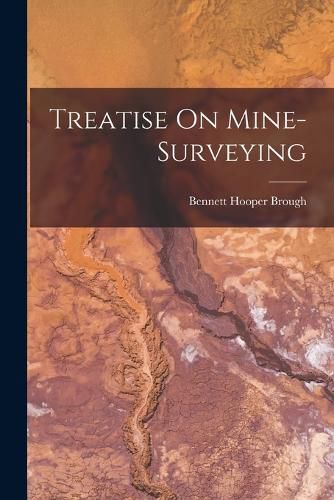 Cover image for Treatise On Mine-Surveying
