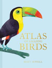 Cover image for Atlas of Amazing Birds