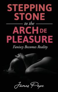 Cover image for Stepping Stones to the Arch De Pleasure