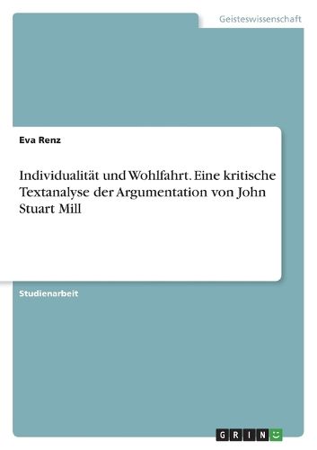 Cover image for Individualitaet und Wohlfahrt. Eine kritische Textanalyse der Argumentation von John Stuart Mill