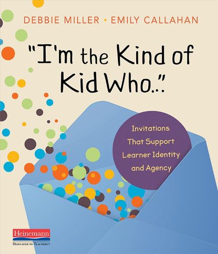 I'm the Kind of Kid Who . . .: Invitations That Support Learner Identity and Agency