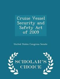 Cover image for Cruise Vessel Security and Safety Act of 2009 - Scholar's Choice Edition