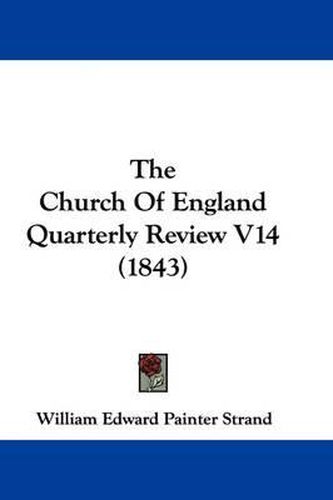 The Church of England Quarterly Review V14 (1843)