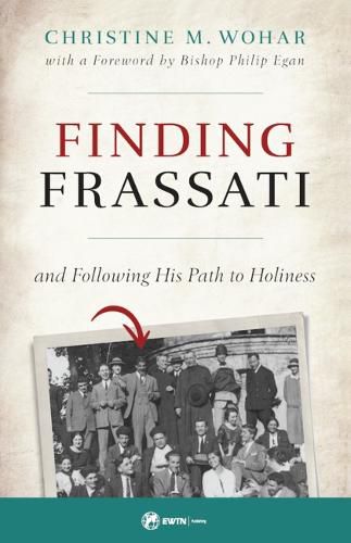 Cover image for Finding Frassati: And Following His Path to Holiness