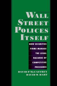 Cover image for Wall Street Polices Itself: How Securities Firms Manage the Legal Hazards of Competitive Pressures