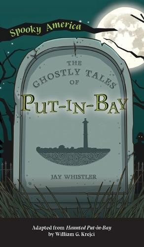 Cover image for Ghostly Tales of Put-In-Bay