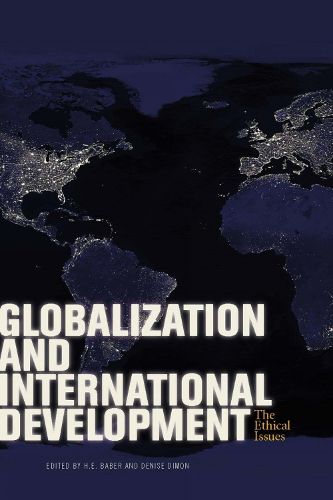 Cover image for Globalization and International Development: The Ethical Issues