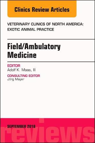Cover image for Field/Ambulatory Medicine, An Issue of Veterinary Clinics of North America: Exotic Animal Practice
