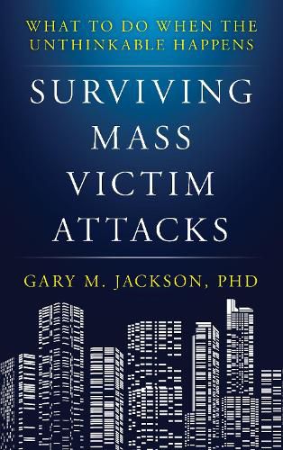 Cover image for Surviving Mass Victim Attacks: What to Do When the Unthinkable Happens