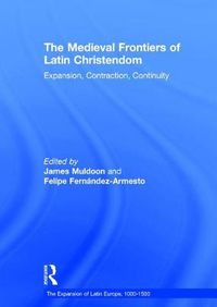 Cover image for The Medieval Frontiers of Latin Christendom: Expansion, Contraction, Continuity