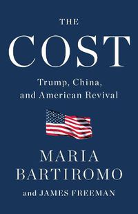 Cover image for The Cost: Trump, China, and American Revival