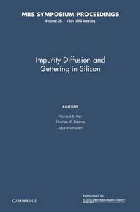 Cover image for Impurity Diffusion and Gettering in Silicon: Volume 36