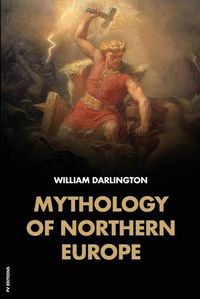 Cover image for Mythology of Northern Europe: Easy-to-Read Layout