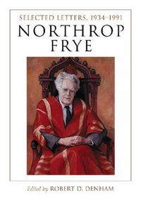 Cover image for Northrop Frye: Selected Letters, 1934-1991