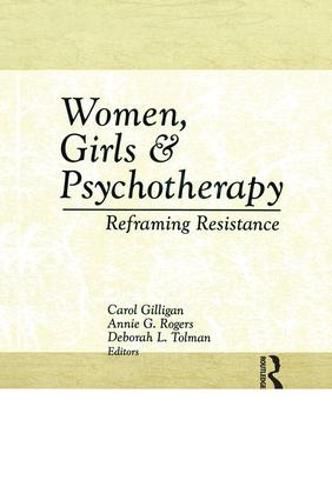 Cover image for Women, Girls & Psychotherapy: Reframing Resistance