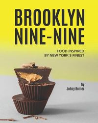 Cover image for Brooklyn Nine-Nine: Food Inspired by New York's Finest