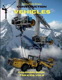 Cover image for Construction Vehicles Coloring Book for Kids vol.2