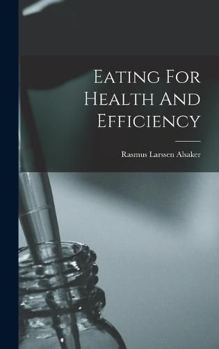 Cover image for Eating For Health And Efficiency