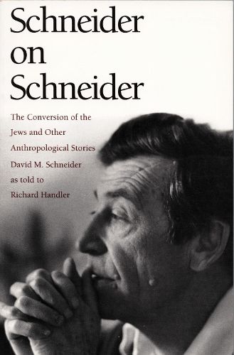 Cover image for Schneider on Schneider: The Conversion of the Jews and Other Anthropological Stories