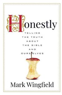 Cover image for Honestly: Telling the Truth about the Bible and Ourselves