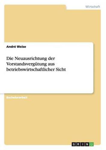 Cover image for Die Neuausrichtung der Vorstandsvergutung aus betriebswirtschaftlicher Sicht