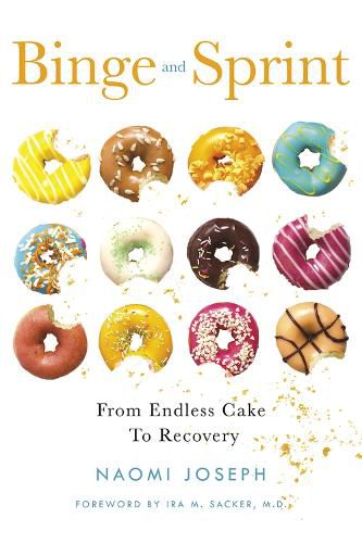 Cover image for Binge and Sprint: From Endless Cake to Recovery