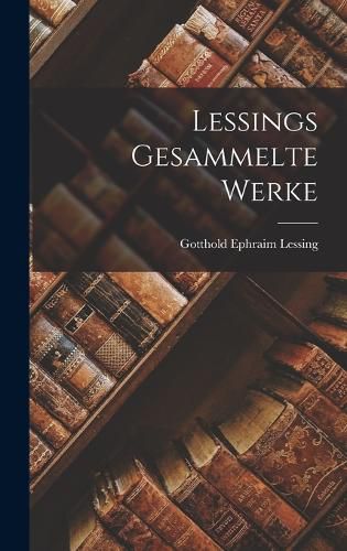Cover image for Lessings Gesammelte Werke