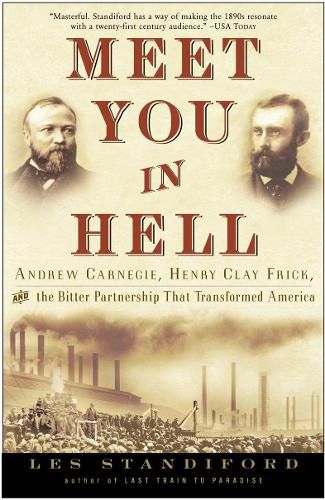 Cover image for Meet You in Hell: Andrew Carnegie, Henry Clay Frick, and the Bitter Partnership That Changed America