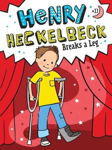 Cover image for Henry Heckelbeck Breaks a Leg: Volume 13