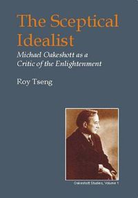 Cover image for Sceptical Idealist: Michael Oakeshott as a Critic of the Enlightenment