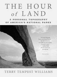 Cover image for The Hour of Land: A Personal Topography of America's National Parks