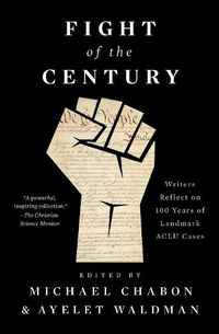 Cover image for Fight of the Century: Writers Reflect on 100 Years of Landmark ACLU Cases
