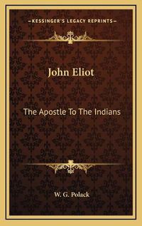 Cover image for John Eliot: The Apostle to the Indians