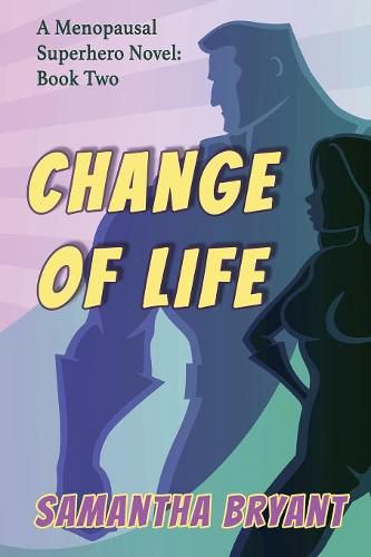 Cover image for Change of Life: Menopausal Superheroes, Book Two