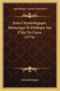 Cover image for Essai Chronologique, Historique Et Politique Sur L'Isle de Corse (1776)