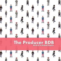 Cover image for The Producer Bdb: Birth of A Global Empire