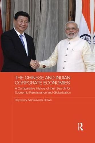 Cover image for The Chinese and Indian Corporate Economies: A Comparative History of their Search for Economic Renaissance and Globalization