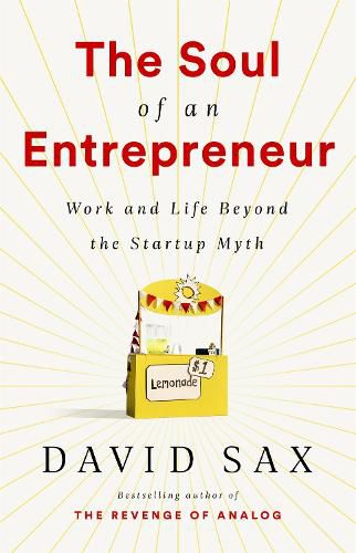 Cover image for The Soul of an Entrepreneur: Work and Life Beyond the Startup Myth