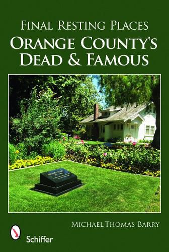 Cover image for Final Resting Places: Orange County's Dead and Famous