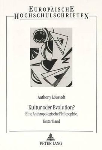 Cover image for Kultur Oder Evolution?: Eine Anthropologische Philosophie. Erster Band