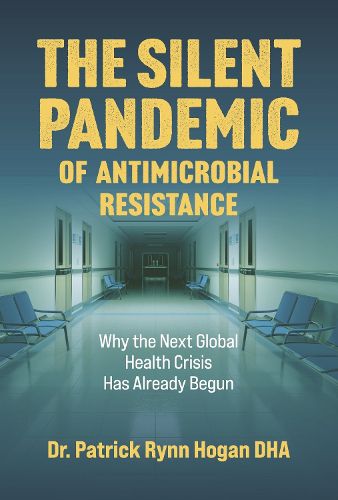 Cover image for The Silent Pandemic of Antimicrobial Resistance